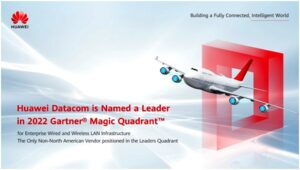 Huawei Datacom become leading Non-north American vendor to named in Gartner Magic Quardrant 2022 for best Enterprise wired and Wireless LAN Infrastructure